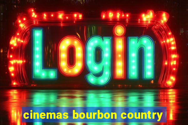 cinemas bourbon country